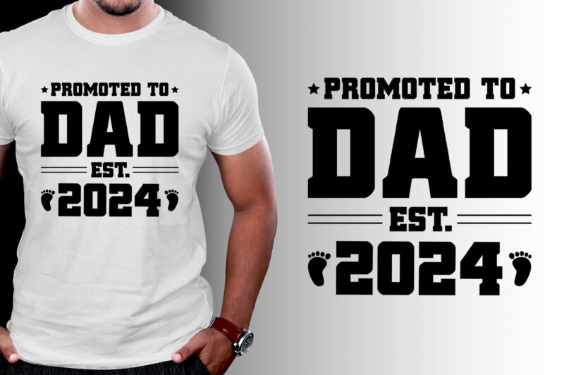 Promoted to Dad Est 2024 T-Shirt Design