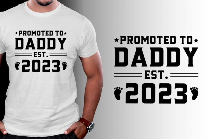 Promoted to Daddy Est 2023 T-Shirt Design