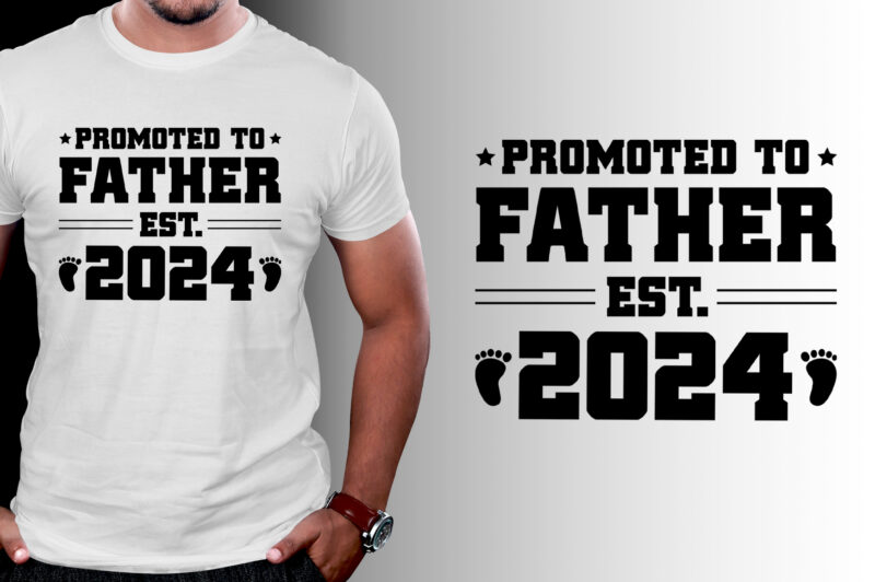 Promoted to Father Est 2024 T-Shirt Design