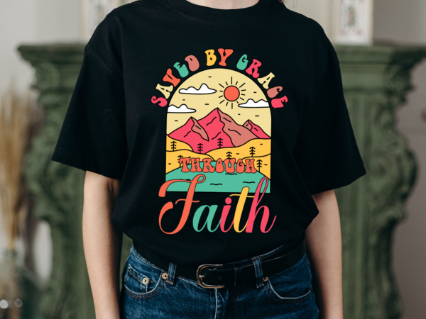 Rd christian sublimation – christian png – scripture sublimation – christian shirt design – bible verse – saved by grace through faith png