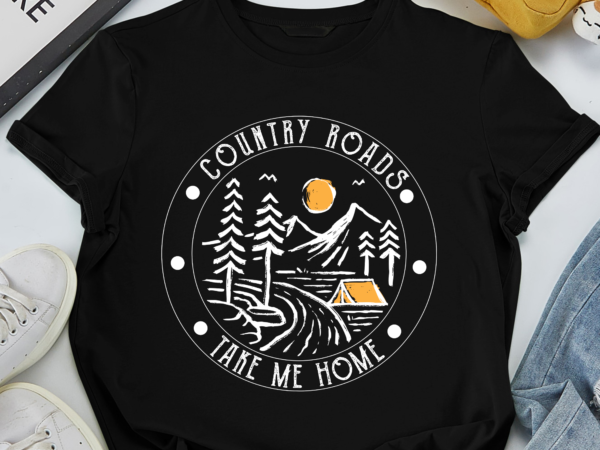 Rd country roads take me home shirt, camping t shirt, hiking shirt, , nature lover shirt, nature t-shirt, country shirt, vacation shirt