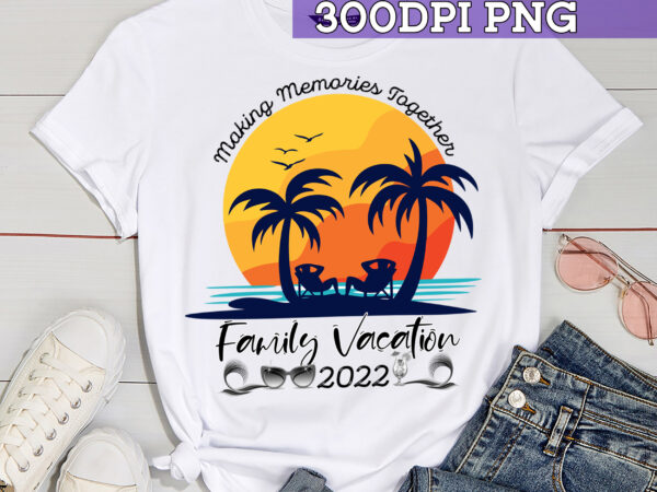 Rd family vacation 2022 shirt, family shirt, funny beach trip shirt, family trip, summer vacation, family matching tee,making memories together family vacation 2022 t shirt design online
