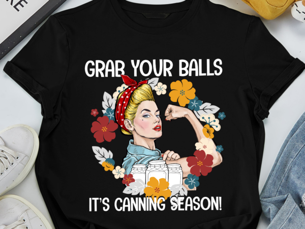 Rd grab your balls it_s canning season t-shirt, funny canning food gift, cute homesteader glass ball jar vintage t shirts, mom, kid, grandma
