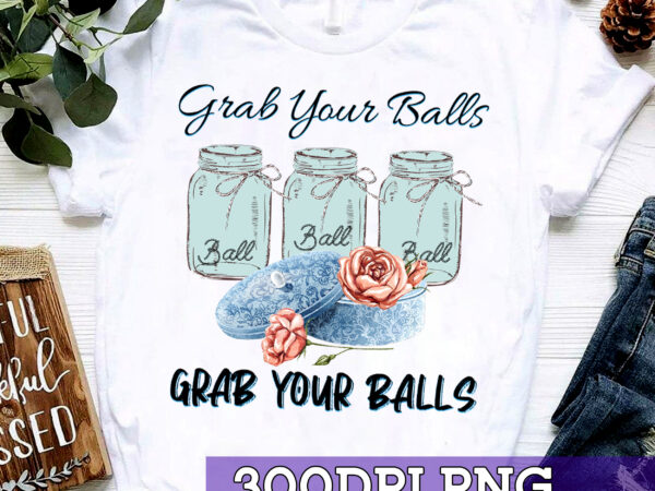 Rd grab your balls, it’s canning season sublimation design download png