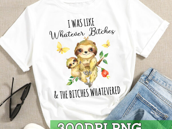 Rd i was like whatever bitches and the bitches whatevered sloth, funny, digital design