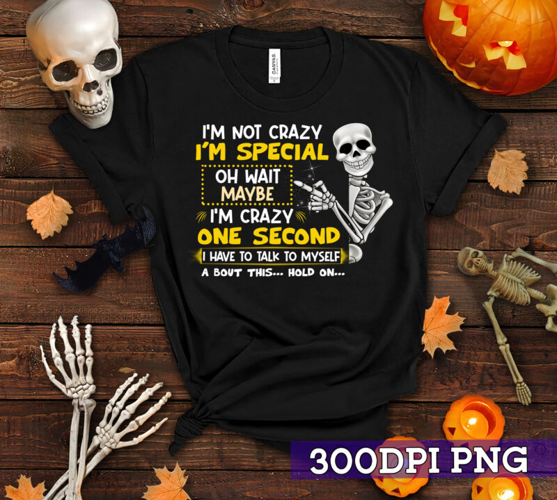 RD I’m Not Crazy i’m Special Skull Funny T-Shirt – Special Shirt, Birthday Halloween Christmas Gifts