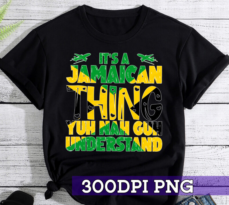 RD It_s a Jamaican Thing, Yuh Nah Guh Understand, Jamaica T-Shirt