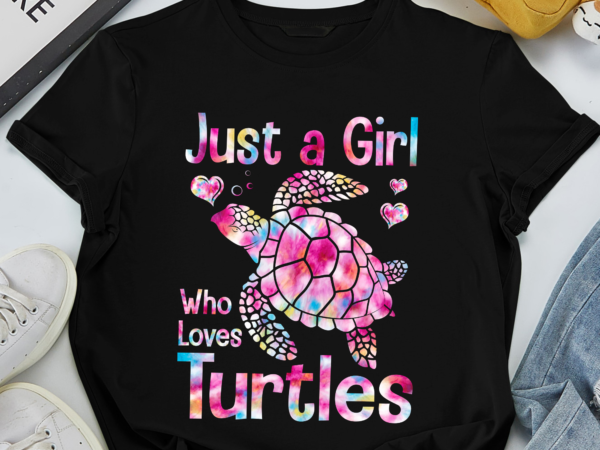 Rd just a girl who loves turtles tie dye turtle lover t-shirt
