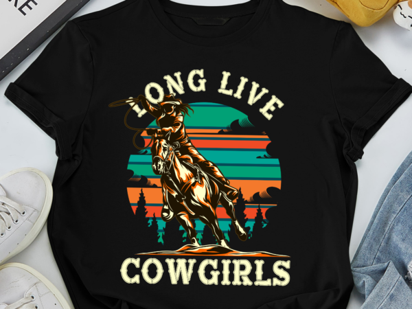 Rd long live cowgirls , retro sublimations, western sublimations, designs downloads, png clipart, shirt design, sublimation download