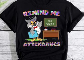 RD Teacher Humor Back To School Remind Me To Take Attendance