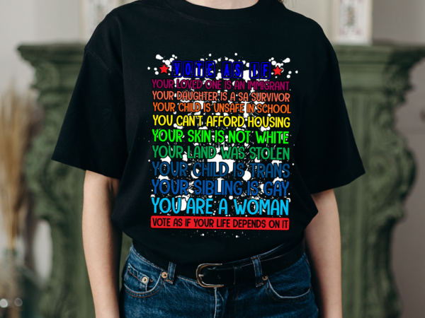 Rd vote as if your life depends on it human rights t-shirt 1
