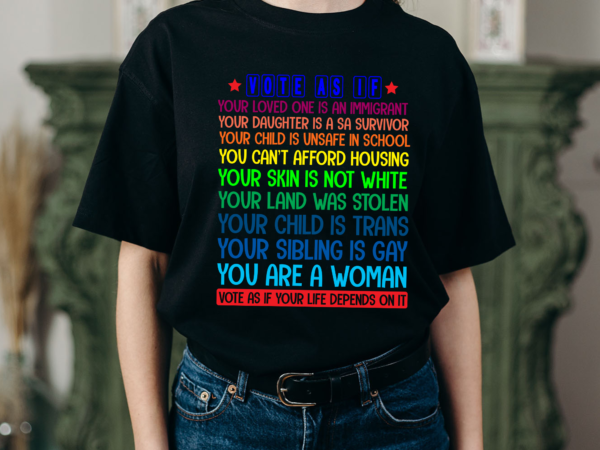 RD Vote As If Your Life Depends On It Human Rights T-Shirt - Buy T.
