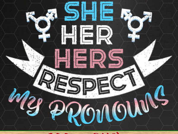 She her hers respect my pronouns trans transgender pride flag nc t shirt template vector