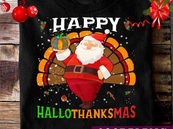 Santa happy hallothanksmas shirt funny holiday gifts, christmas gift, halloween gift, thankgiving gift tc t shirt template vector