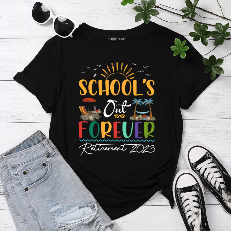 School_s Out Forever Retired Teacher Gift Retirement 2023 T-Shirt PC