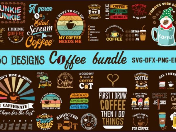 Coffee t-shirt bundle,coffee svg design, coffee cup svg design,coffee svg bundle, coffee, coffee svg design, coffee cup svg design, coffee cup svg ideas, can you make svg in canva, coffee