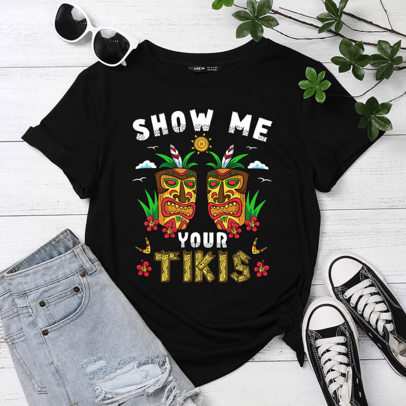 Show me Your Tikis Boobs Funny Hawaiian Aloha Hawaii Luau PC