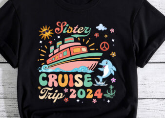 Sisters Cruise Trip 2024 Cruising Vacation Girls Trip Groovy PC t shirt template vector