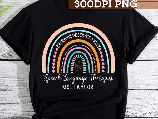 Speach therapy png file for shirt, everyone deserves a voice design, speech language pathologist gift, customized therapist hc
