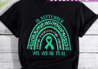 Support Faith Love Hope Ovarian Cancer Awareness Rainbow Shirt, In September We Wear Teal for Ovarian Cancer Survivor