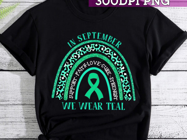 Support faith love hope ovarian cancer awareness rainbow shirt, in september we wear teal for ovarian cancer survivor t shirt template vector