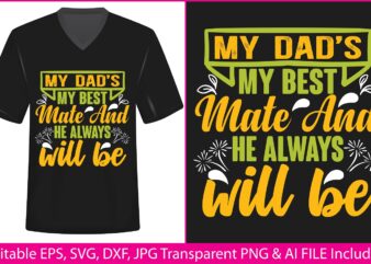Fathers Day T-shirt Design My dad’s my best mate and he always will be