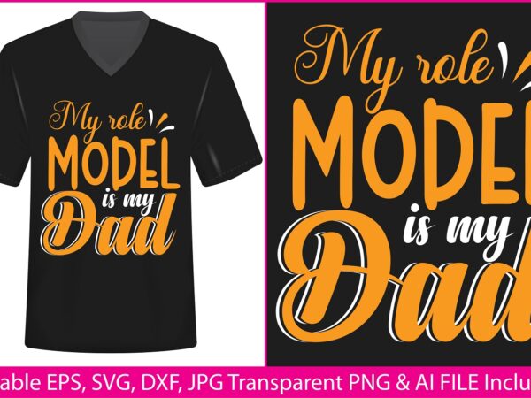 Fathers day t-shirt design my role model is my dad