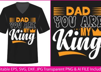 Fathers Day T-shirt Design Dad you are my king