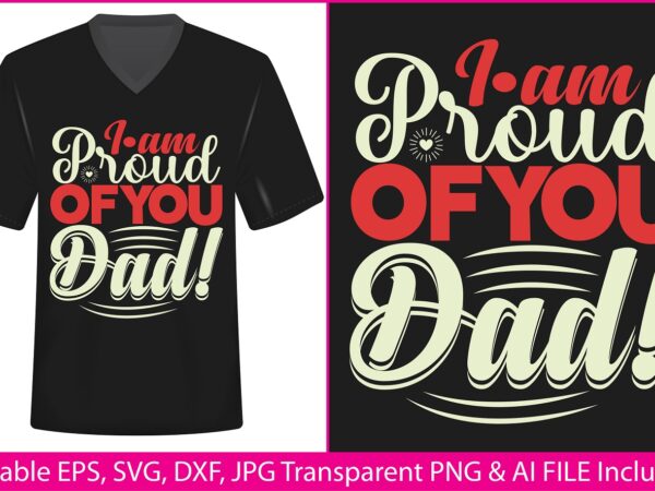Fathers day t-shirt design i am proud of you dad