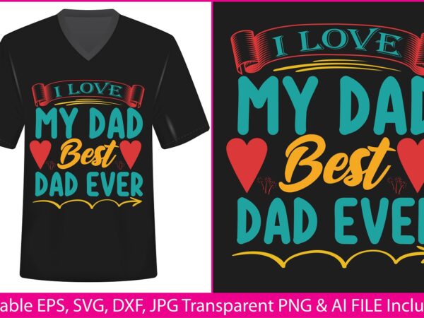 Fathers day t-shirt design i love my dad best dad ever