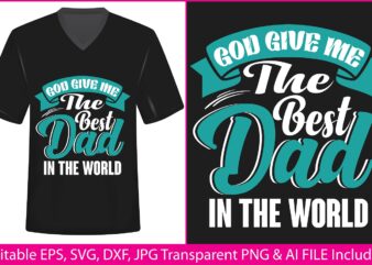 Fathers Day T-shirt Design God give me the best dad in the world