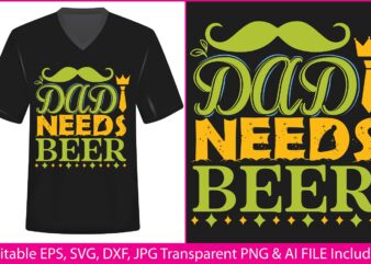Fathers Day T-shirt Design Dad needs beer