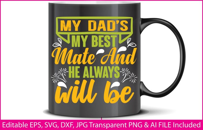Fathers Day T-shirt Design My dad’s my best mate and he always will be
