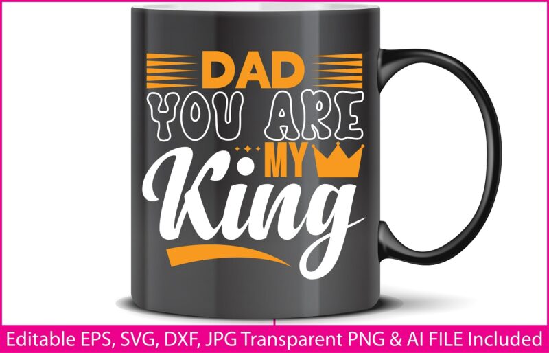 Fathers Day T-shirt Design Dad you are my king