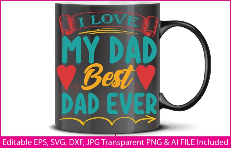 Fathers Day T-shirt Design I love my dad best dad ever