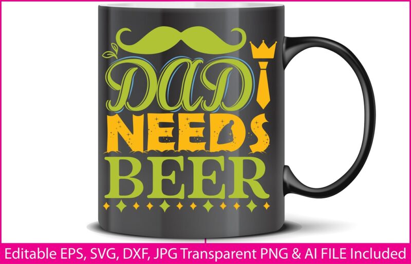 Fathers Day T-shirt Design Dad needs beer