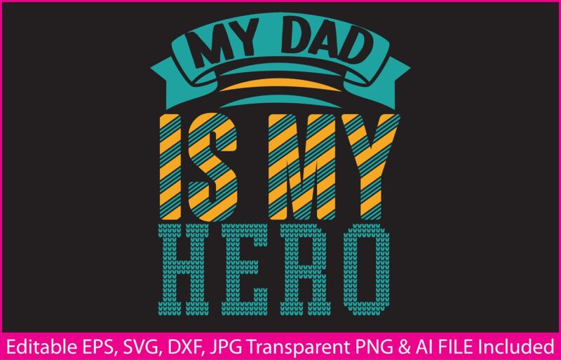 Fathers Day T-shirt Design My dad is my hero