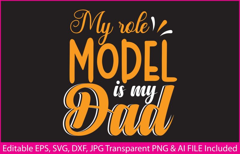 Fathers Day T-shirt Design My role model is my dad