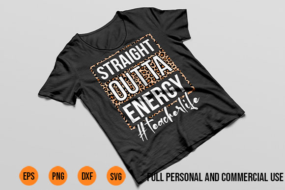 Teacher team svg png last day of school gift straight outta energy teacher life t-shirt design