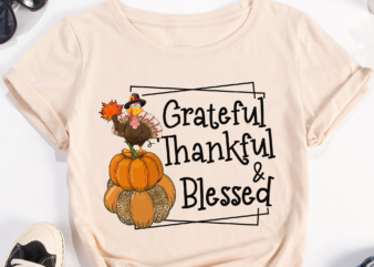 Thanksgiving PNG File For Shirt, Pumpkin Season Design, Turkey Shirt Design, Grateful Thankful _ Blessed, Instant Download HH