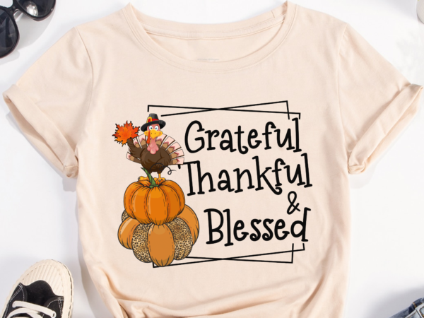 Thanksgiving png file for shirt, pumpkin season design, turkey shirt design, grateful thankful _ blessed, instant download hh