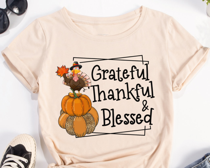 Thanksgiving PNG File For Shirt, Pumpkin Season Design, Turkey Shirt Design, Grateful Thankful _ Blessed, Instant Download HH