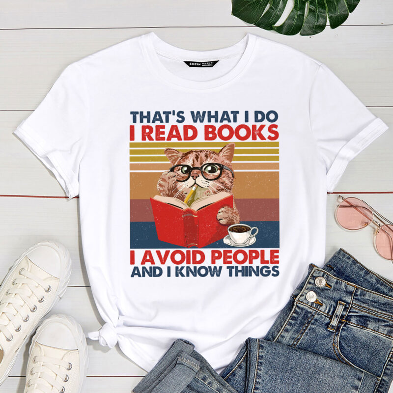 That_s What I Do I Read Books I Avoid People I Know Things T-Shirt PC