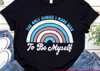 The Only Choice I Made Was To Be Myself Trans Retro Rainbow NC t shirt designs for sale
