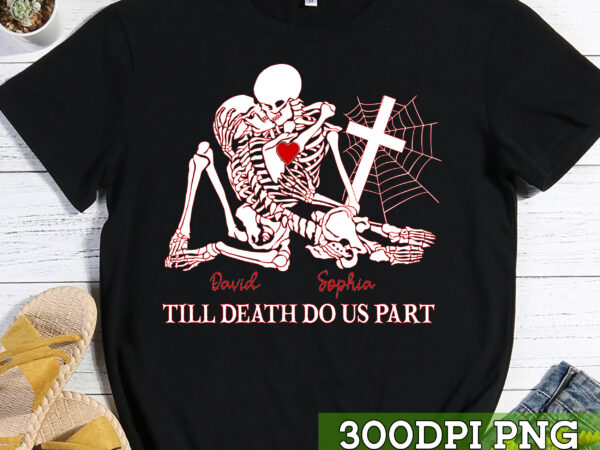 Till death do us part skeleton, skeleton couple, halloween gift, matching shirt, couple halloween tc t shirt designs for sale