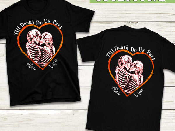 Till death do us part skeleton, skeleton couple, halloween gift, matching shirt, couple halloween tc 1 t shirt designs for sale