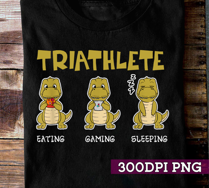 Triathlete Dinosaur Eating Gaming Sleeping Funny T-Rex Gamer Girls T-Shirt, Funny Gift, Video Game Lover TC