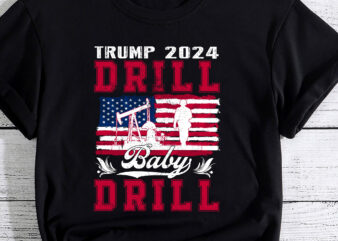 Trump 2024 Drill Baby Drill American Flag Oilrig Oilfield Trash PC t shirt designs for sale