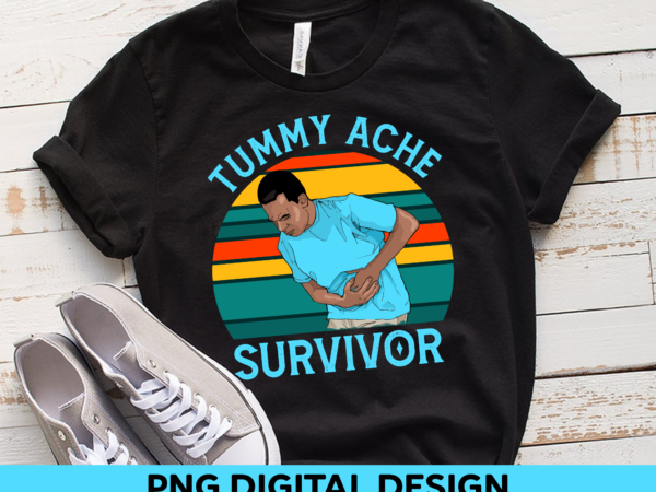 Tummy ache survivor png design, stomachache png file, vintage instant dowload, tummy ache meme, sarcastic design hh