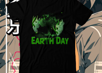 earth day T-Shirt Design, earth day SVG Cut File, earth day, earth day t shirt design, earth day 2022, environment day poster, world earth day, earth day poster, environment day